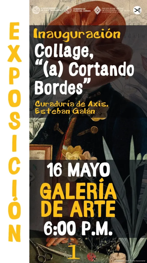 Con el respaldo del gobierno de Estefanía Mercado, “(a) Cortando Bordes” reúne a 39 artistas y 55 “Collages” en la Galería de Arte de Playa del Carmen